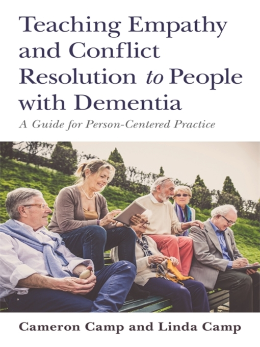 Title details for Teaching Empathy and Conflict Resolution to People with Dementia by Cameron Camp - Available
